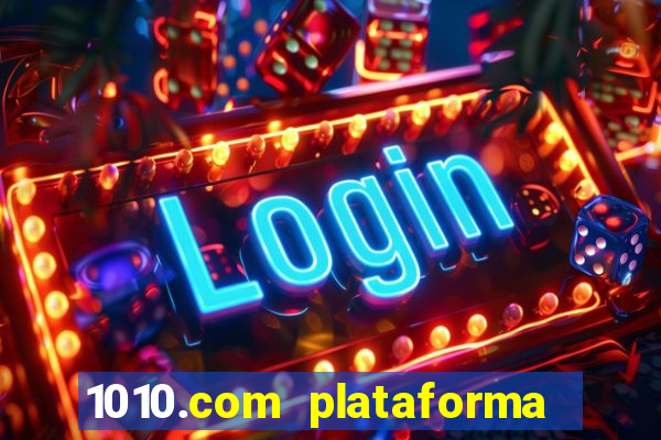 1010.com plataforma de jogos